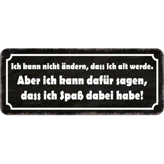 Schild Spruch "nicht ändern, dass alt - Spaß dabei" 27 x 10 cm   