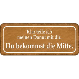 Schild Spruch "teile Donut mit dir - bekommst die Mitte" 27 x 10 cm 