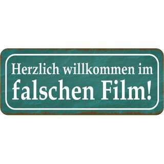Schild Spruch "Herzlich willkommen im falschen Film" 27 x 10 cm 