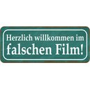 Schild Spruch Herzlich willkommen im falschen Film 27 x...
