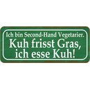 Schild Spruch "Second-Hand Vegetarier - Kuh frisst...