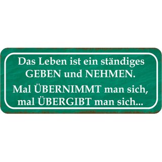 Schild Spruch "Leben ist geben und nehmen - übernimmt, übergibt" 27 x 10 cm
