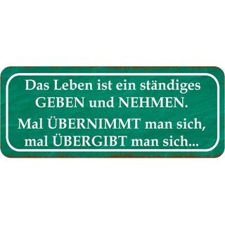 Schild Spruch "Leben ist geben und nehmen - übernimmt, übergibt" 27 x 10 cm 