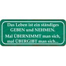 Schild Spruch "Leben ist geben und nehmen -...