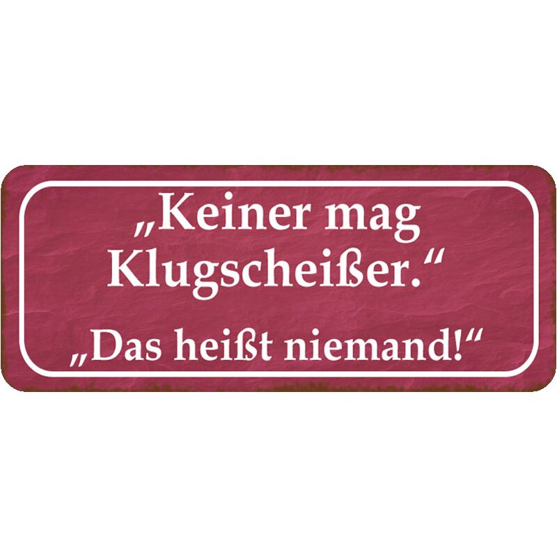 schild-spruch-keiner-mag-klugscheisser-heisst-niemand-27-x-10-cm.jpg