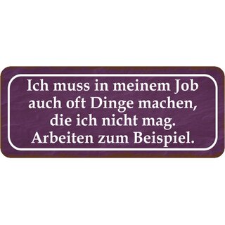 Schild Spruch "Job oft Dinge machen, nicht mag - Arbeiten" 27 x 10 cm 