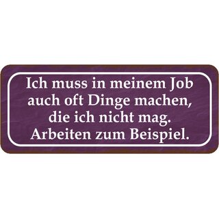 Schild Spruch "Job oft Dinge machen, nicht mag - Arbeiten" 27 x 10 cm