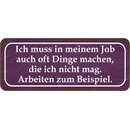 Schild Spruch "Job oft Dinge machen, nicht mag -...