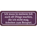 Schild Spruch "Job oft Dinge machen, nicht mag -...