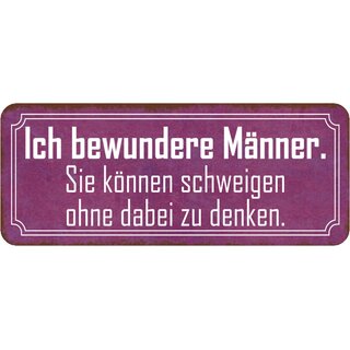Schild Spruch "bewundere Männer - schweigen ohne zu denken" 27 x 10 cm