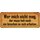 Schild Spruch "Wer mich nicht mag, muss an sich arbeiten" 27 x 10 cm