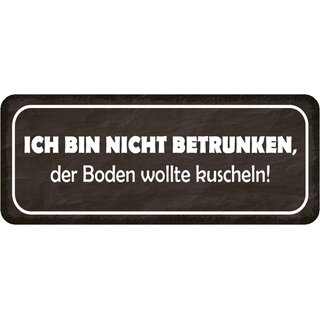 Schild Spruch "nicht betrunken, Boden wollte kuscheln" 27 x 10 cm