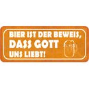 Schild Spruch "Bier ist Beweis, dass Gott uns...