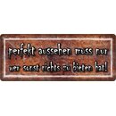 Schild Spruch "perfekt aussehen wer nichts zu bieten...