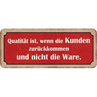 Schild Spruch "Qualität - wenn Kunden zurückkommen, nicht Ware" 27 x 10 cm 