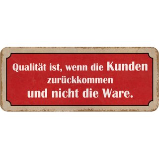 Schild Spruch "Qualität - wenn Kunden zurückkommen, nicht Ware" 27 x 10 cm