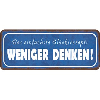 Schild Spruch "einfachste Glücksrezept: weniger denken" 27 x 10 cm