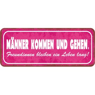Schild Spruch "Männer kommen gehen - Freundinnen bleiben" 27 x 10 cm 