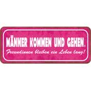 Schild Spruch "Männer kommen gehen -...