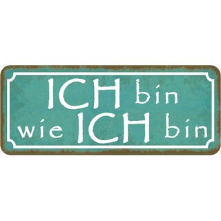 Schild Spruch "Ich bin wie ich bin" 27 x 10 cm
