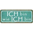 Schild Spruch "Ich bin wie ich bin" 27 x 10 cm