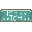 Schild Spruch "Ich bin wie ich bin" 27 x 10 cm 