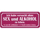 Schild Spruch versucht ohne Sex und Alkohol leben -...