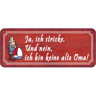 Schild Spruch "Ja, stricke - nein, keine alte Oma" 27 x 10 cm