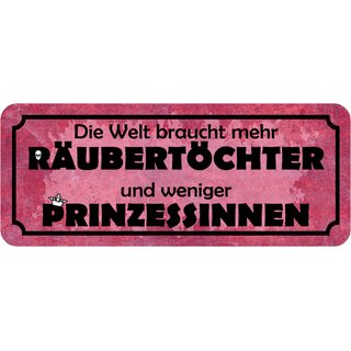 Schild Spruch "Welt braucht Räubertöchter und weniger Prinzessinnen" 27 x 10 cm 