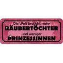 Schild Spruch "Welt braucht Räubertöchter...