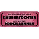 Schild Spruch "Welt braucht Räubertöchter...