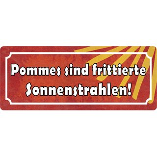 Schild Spruch "Pommes sind frittierte Sonnenstrahlen" 27 x 10 cm