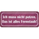 Schild Spruch "muss nicht putzen - alles...