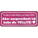 Schild Spruch "viele Mütter - ausgerechnet ich...