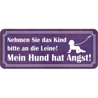 Schild Spruch "Nehmen Kind an Leine - Hund hat Angst" 27 x 10 cm 