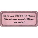 Schild Spruch "tätowierte Mama - normale Mama,...