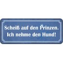 Schild Spruch "Scheiß auf Prinzen - nehme den...