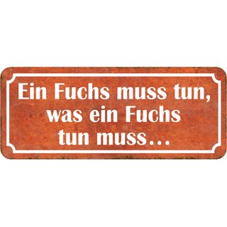Schild Spruch Fuchs muss tun, was Fuchs tun muss 27 x 10 cm 