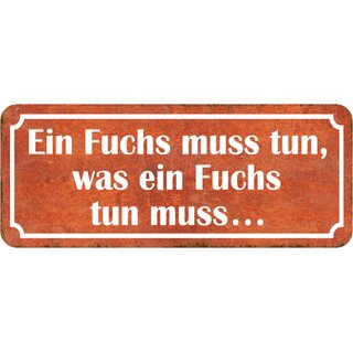 Schild Spruch "Fuchs muss tun, was Fuchs tun muss" 27 x 10 cm