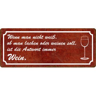 Schild Spruch "lachen oder weinen soll, Antwort immer Wein" 27 x 10 cm