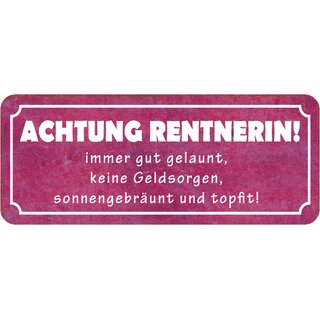 Schild Spruch "Achtung Rentnerin - gut gelaunt, topfit" 27 x 10 cm
