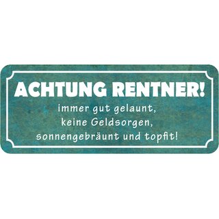 Schild Spruch "Achtung Rentner - gut gelaunt, topfit" 27 x 10 cm