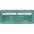 Schild Spruch "Achtung Rentner - gut gelaunt,...
