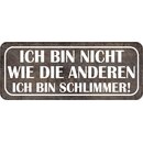 Schild Spruch "bin nicht wie anderen, bin...