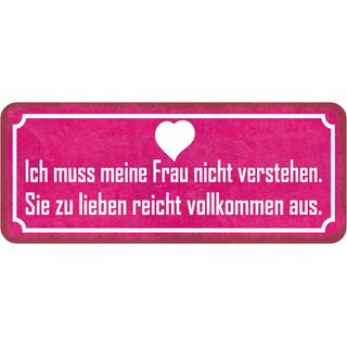 Schild Spruch "muss Frau nicht verstehen - lieben reicht vollkommen" 27 x 10 cm