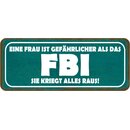 Schild Spruch "Frau gefährlicher als FBI -...