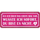 Schild Spruch "erste Mal sah - wusste sofort, du...