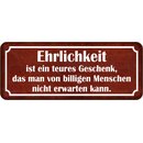 Schild Spruch "Ehrlichkeit Geschenk - von billigen...