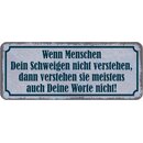 Schild Spruch "Menschen Schweigen nicht verstehen -...