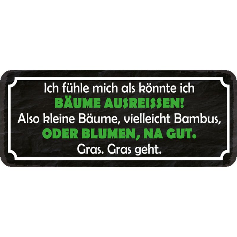 Schild Spruch Fuhle Baume Ausreissen Bambus Blumen Gras 27 X 10 7 99